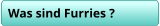 Was sind Furries ?